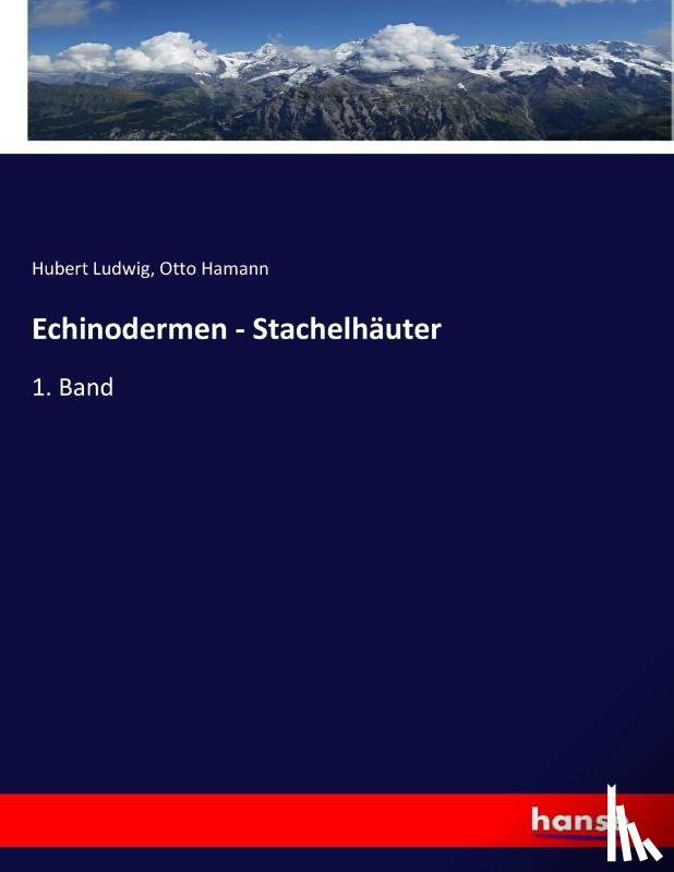 Ludwig, Hubert, Hamann, Otto - Echinodermen - Stachelhäuter