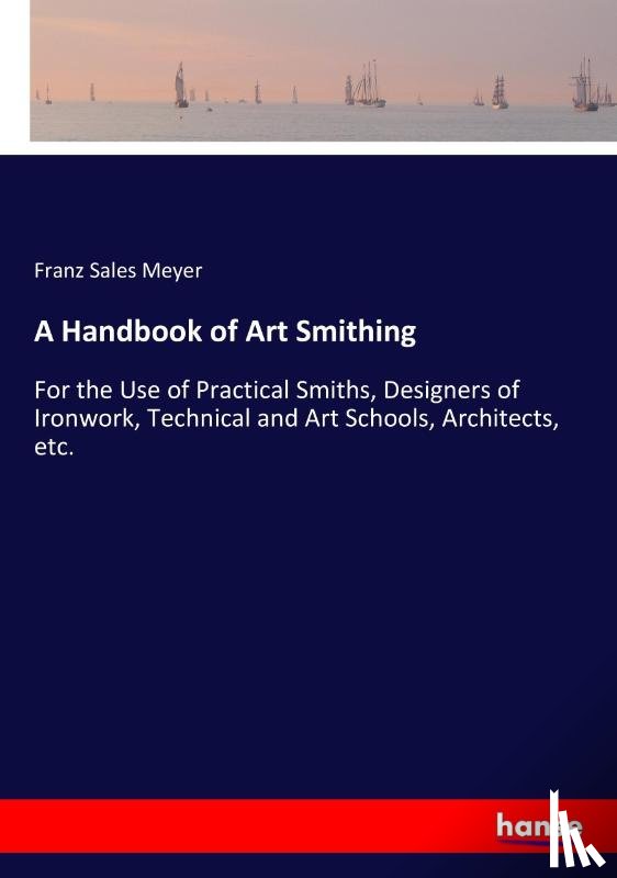 Meyer, Franz Sales - A Handbook of Art Smithing
