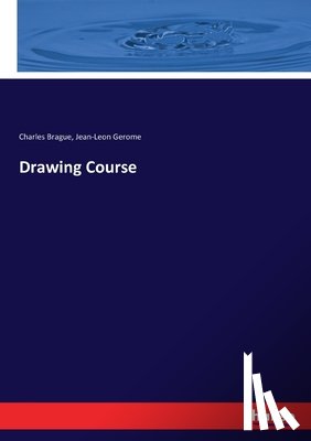 Brague, Charles, Gerome, Jean-Leon - Drawing Course