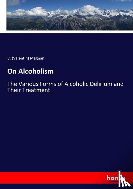 Magnan, V (Valentin) - On Alcoholism
