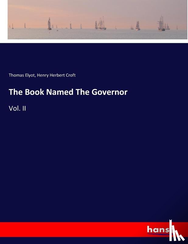 Elyot, Thomas, Croft, Henry Herbert - The Book Named The Governor