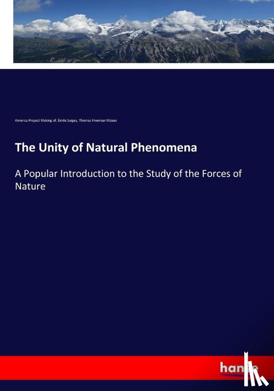 Making of, America Project, Saigey, Emile, Moses, Thomas Freeman - The Unity of Natural Phenomena