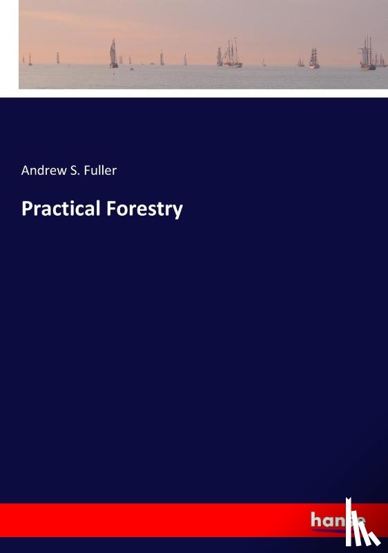 Fuller, Andrew S - Practical Forestry