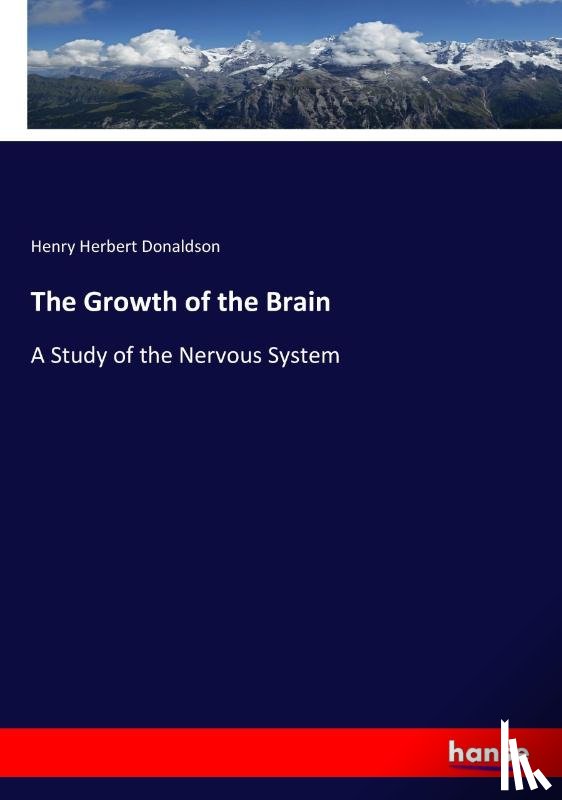 Donaldson, Henry Herbert - The Growth of the Brain