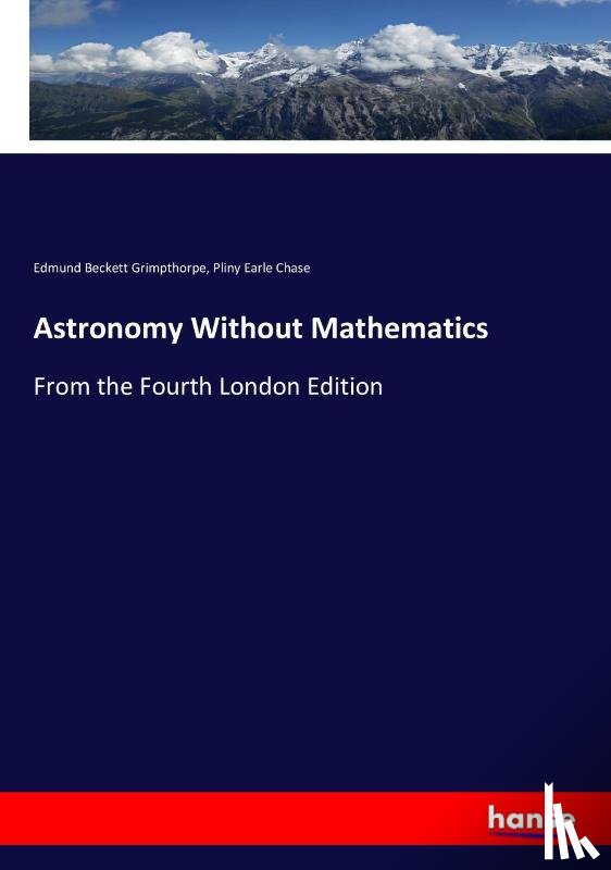 Grimpthorpe, Edmund Beckett, Chase, Pliny Earle - Astronomy Without Mathematics