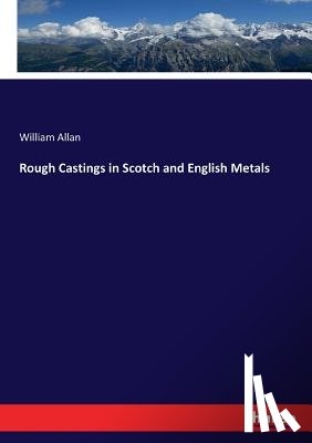 Allan, William - Rough Castings in Scotch and English Metals