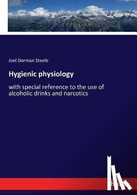 Steele, Joel Dorman - Hygienic physiology