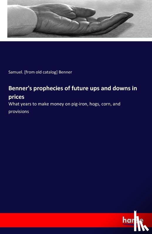 Benner, Samuel - Benner's prophecies of future ups and downs in prices