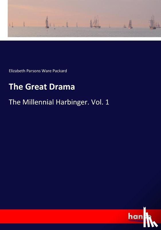 Packard, Elizabeth Parsons Ware - The Great Drama