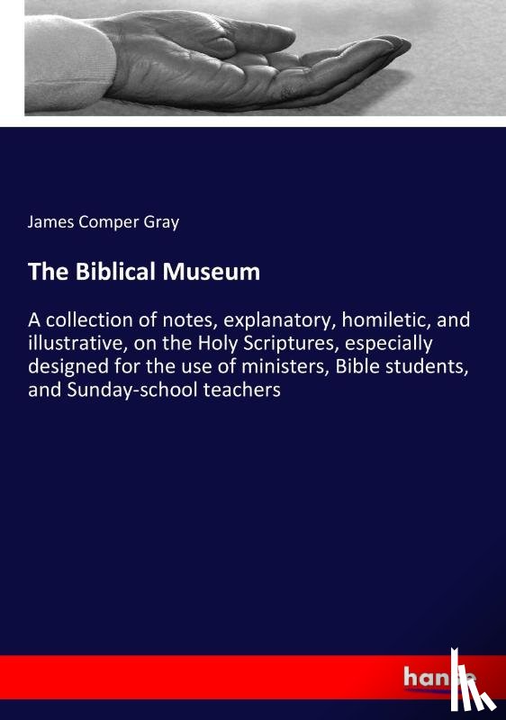 Gray, James Comper - The Biblical Museum