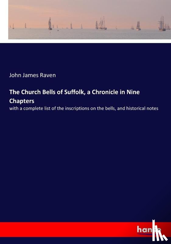 Raven, John James - The Church Bells of Suffolk, a Chronicle in Nine Chapters