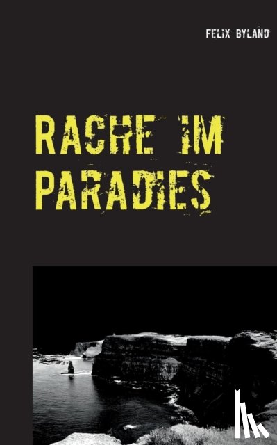 Felix Byland - Rache im Paradies