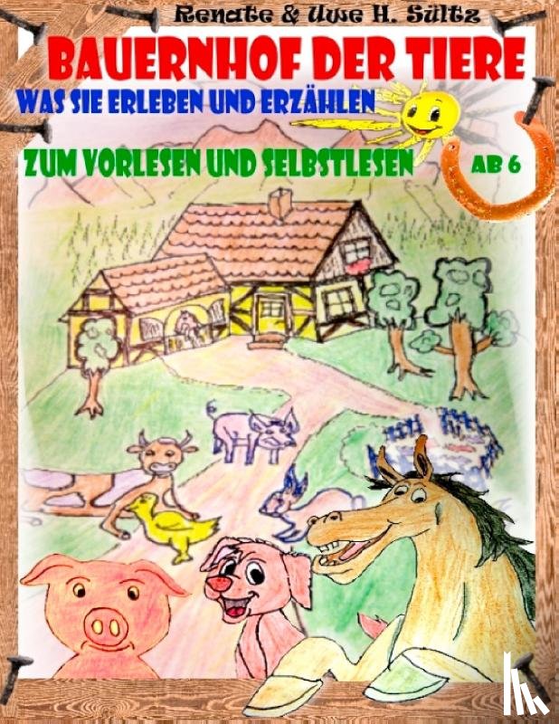 Sultz, Renate, Sultz, Uwe H - Bauernhof der Tiere - was sie erleben und erzahlen