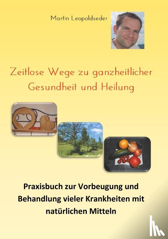 Leopoldseder, Martin - Zeitlose Wege zu ganzheitlicher Gesundheit und Heilung