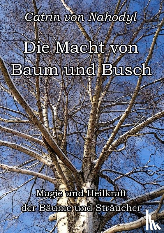 Nahodyl, Catrin Von - Die Macht von Baum und Busch