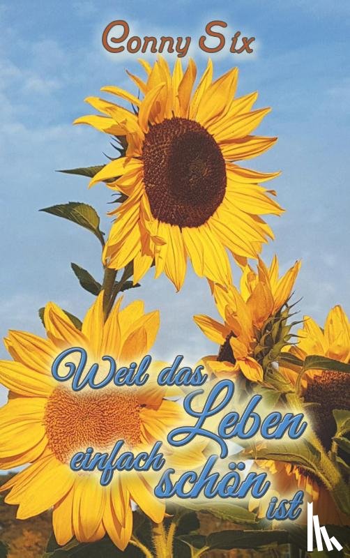 Six, Conny - Weil das Leben einfach schön ist