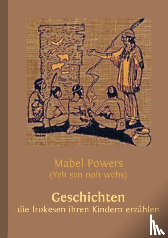 Buddrus, Wolfgang, Powers, Mabel - Geschichten, die Irokesen ihren Kindern erzählen