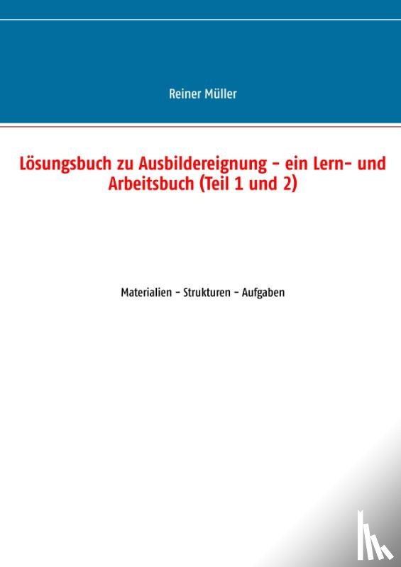 Muller, Reiner - Loesungsbuch zu Ausbildereignung - ein Lern- und Arbeitsbuch (Teil 1 und 2)