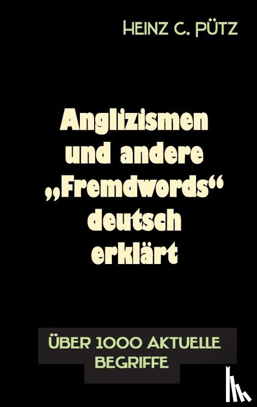 Putz, Heinz C - Anglizismen und andere Fremdwords deutsch erklart