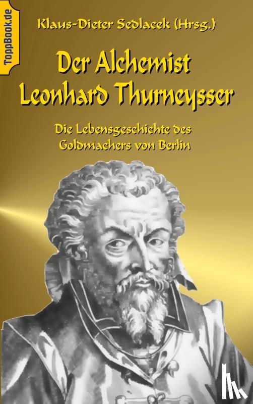  - Der Alchemist Leonhard Thurneysser