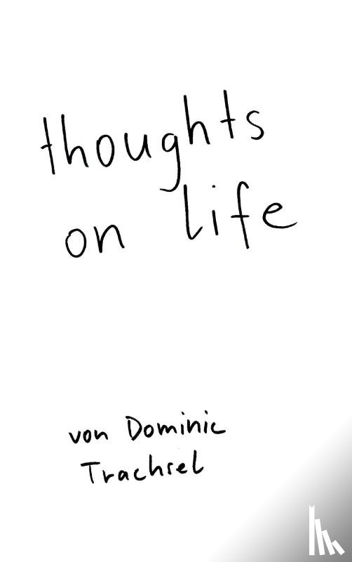Trachsel, Dominic - thoughts on life