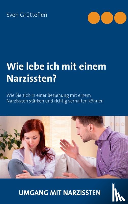Gruttefien, Sven - Wie lebe ich mit einem Narzissten?