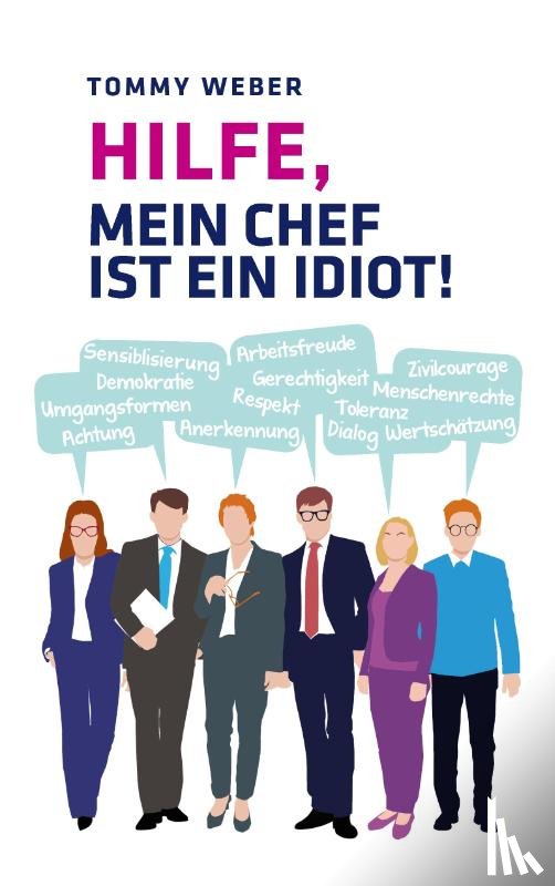 Weber, Tommy - Hilfe, mein Chef ist ein Idiot!