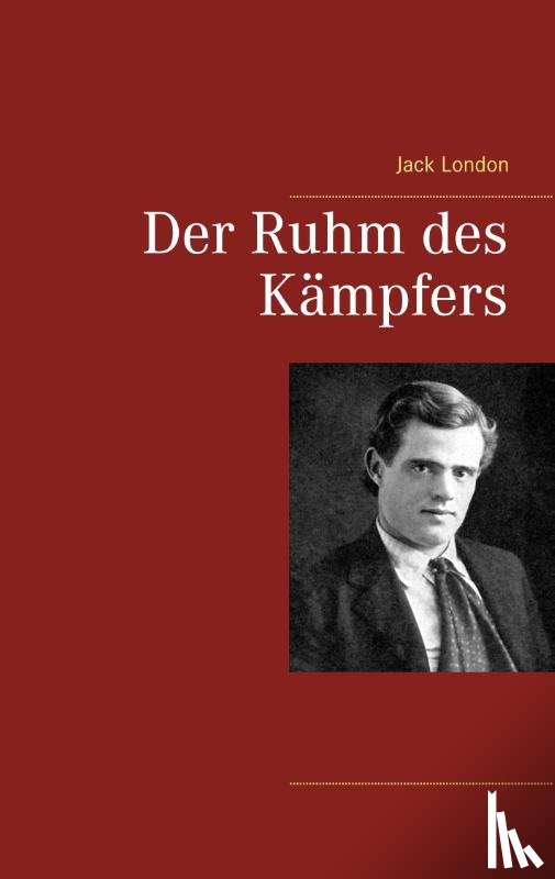 London, Jack - Der Ruhm des Kampfers