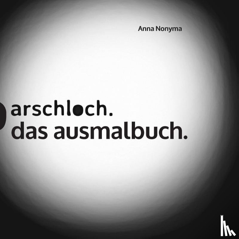 Nonyma, Anna - Arschloch.