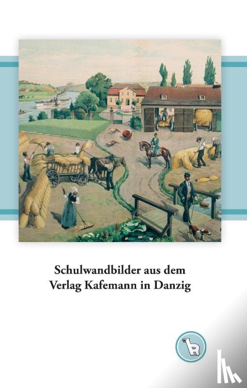 Dröge, Kurt - Schulwandbilder aus dem Verlag Kafemann in Danzig