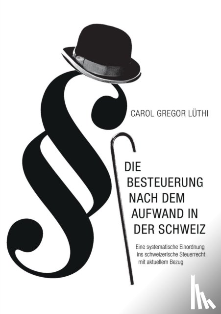 Luthi, Carol Gregor - Die Besteuerung nach dem Aufwand in der Schweiz
