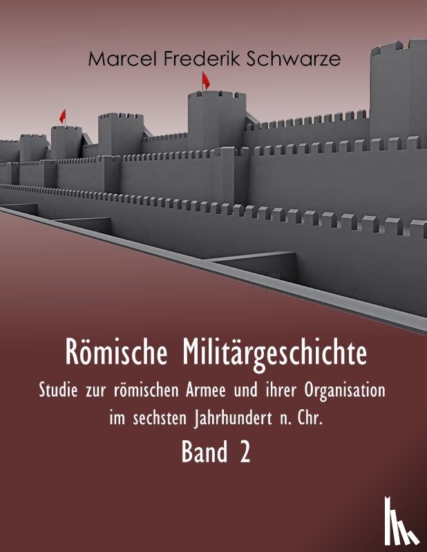 Marcel Frederik Schwarze - R mische Milit rgeschichte Band 2