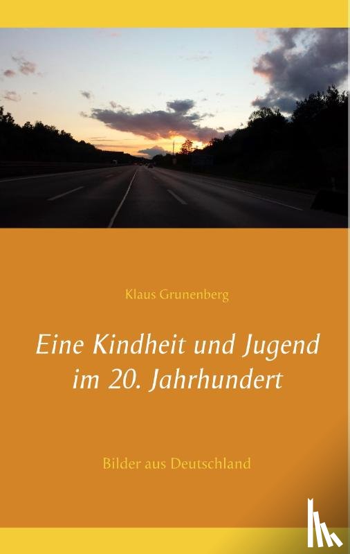 Grunenberg, Klaus - Eine Kindheit und Jugend im 20. Jahrhundert