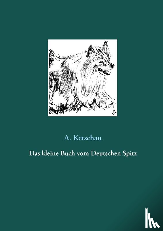 Ketschau, A. - Das kleine Buch vom Deutschen Spitz