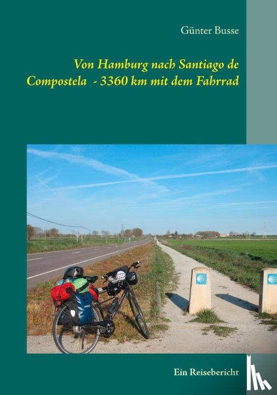 Busse, Gunter - Von Hamburg nach Santiago de Compostela - 3360 km mit dem Fahrrad