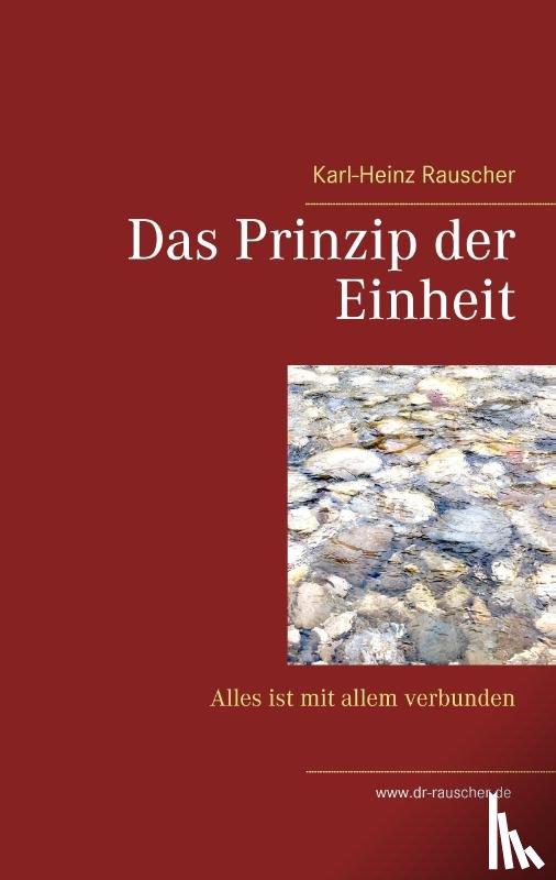 Rauscher, Karl-Heinz - Das Prinzip der Einheit