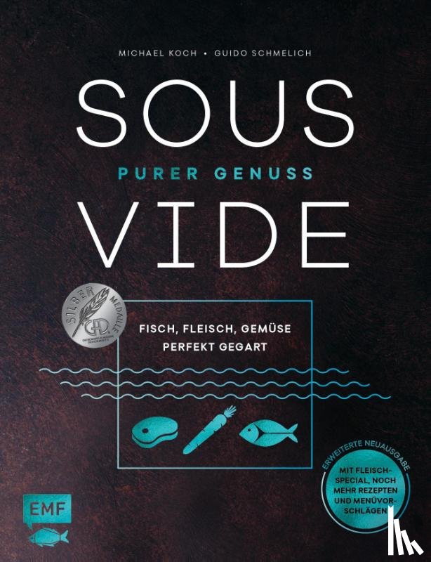 Koch, Michael, Schmelich, Guido - Sous-Vide - Purer Genuss: Fisch, Fleisch, Gemüse perfekt gegart