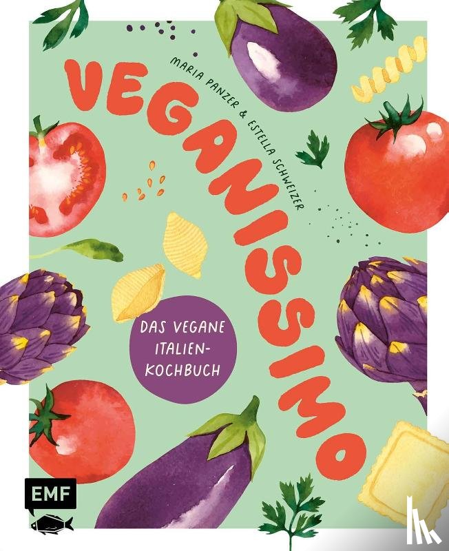 Panzer, Maria, Schweizer, Estella - Veganissimo - Das vegane Italien-Kochbuch