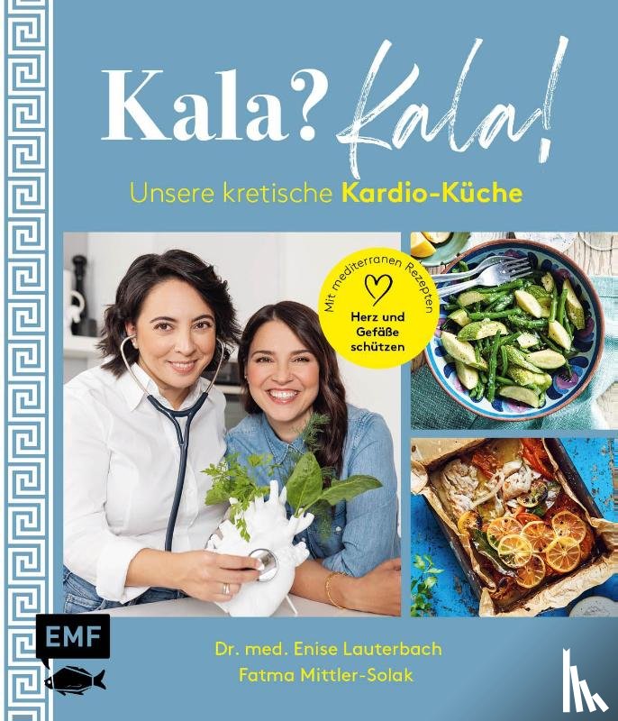 Mittler-Solak, Fatma, Lauterbach, Enise - Kala? Kala! Unsere kretische Kardio-Küche