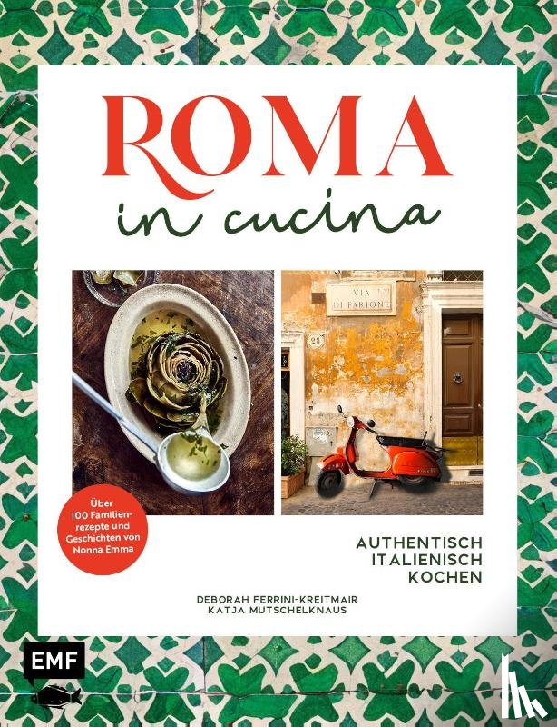 Ferrini-Kreitmair, Deborah, Mutschelknaus, Katja - Roma in cucina - Italienisch Kochen