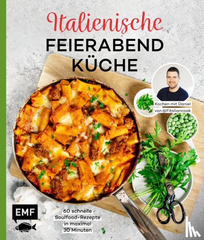 Schmitz, Daniel - Italienische Feierabendküche - Kochen mit Daniel von Fitaliancook