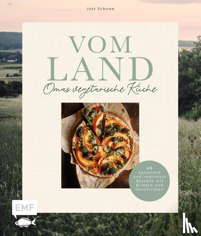 Schowe, Jost - Vom Land - Omas vegetarische Küche