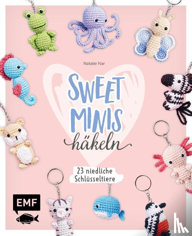 Nar, Natalie - Sweet Minis häkeln - 23 niedliche Schlüsseltiere