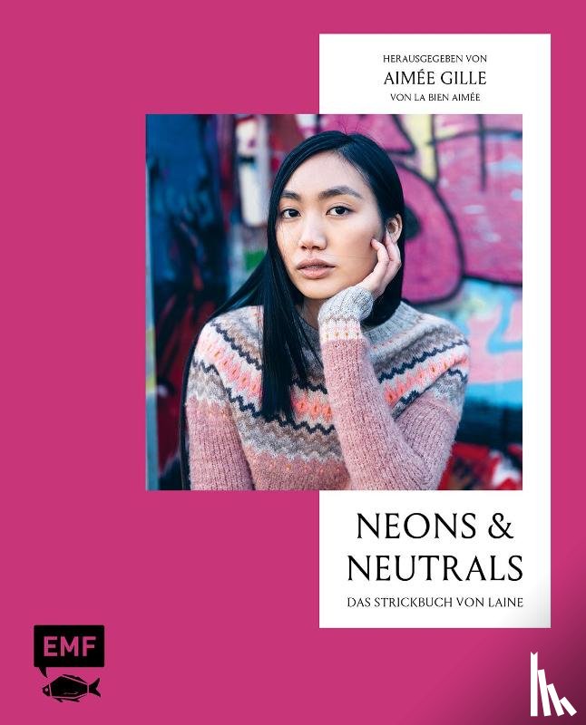 Gille, Aimée - Neons and Neutrals - Das Strickbuch von Laine