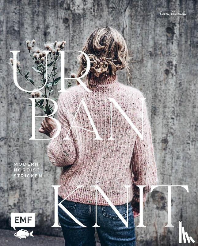 Hoimela, Leeni - Urban Knit - Modern nordisch stricken