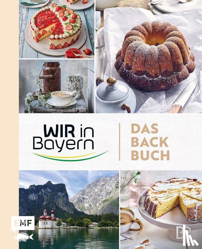  - Wir in Bayern - Das Backbuch