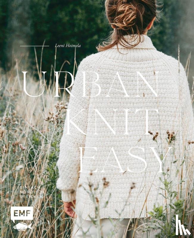 Hoimela, Leeni - Urban Knit Easy - Einfach nordisch stricken