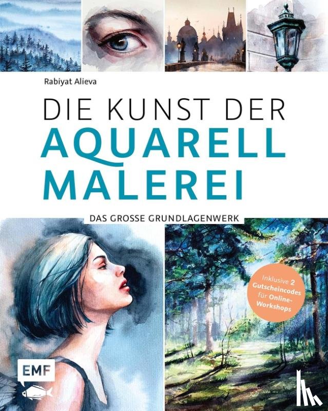 Alieva, Rabiyat - Die Kunst der Aquarellmalerei - das große Watercolor-Grundlagenwerk