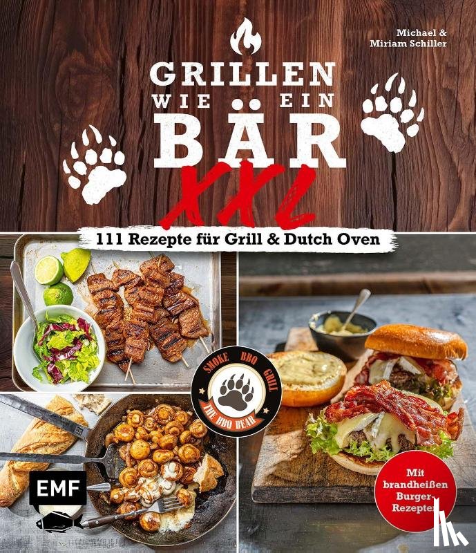 Schiller, Michael - Grillen wie ein Bär XXL | 111 Rezepte für Grill und Dutch Oven