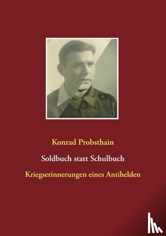 Probsthain, Konrad - Soldbuch statt Schulbuch